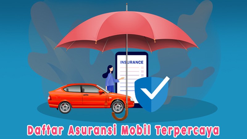 List of the 5 Best Car Insurance in Indonesia for 2022, You Must Choose